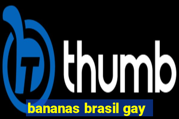 bananas brasil gay